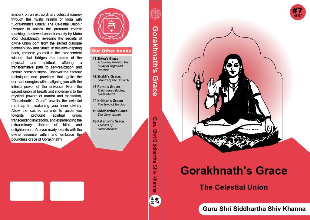 Gorakhnath's Grace: The Celestial Union Book Content: A commentary on Hatha Yoga